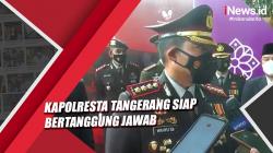 Video Kapolresta Tangerang Siap Bertanggung Jawab Pasca Aksi Represif Anggotanya