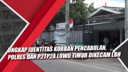 Video Polres dan P2TP2A Luwu Timur Dikecam LBH Makassar  akibat Ungkap Identitas Korban Pencabulan 