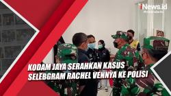 Video Kodam Jaya Serahkan Kasus Selebgram Rachel Vennya ke Polisi