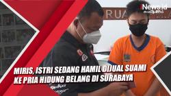 Video Istri Sedang Hamil Dijual Suaminya ke Pria Hidung Belang di Surabaya