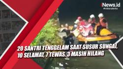 Video 20 Santri Tenggelam saat Susur Sungai, 10 Selamat, 7 Tewas, 3 Masih Hilang