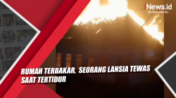 Video Rumah Terbakar,  Seorang Lansia Tewas saat Tertidur