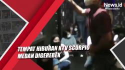 Video Tempat Hiburan KTV Scorpio di Medan Digerebek, Puluhan Pengunjung Kedapatan Mabuk