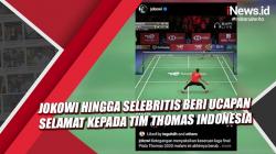 Video Presiden Jokowi hingga Selebritis Beri Ucapan Selamat kepada Tim Thomas Indonesia