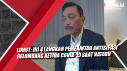 Video Luhut: Ini 4 Langkah Pemerintah Antisipasi Gelombang Ketiga Covid-19 saat Nataru