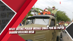 Video Atlet Jateng Peraih Medali Emas PON XX Papua Diarak Keliling Desa