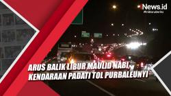 Video Arus Balik Libur Maulid Nabi, Kendaraan Padati Tol Purbaleunyi Arah Jakarta