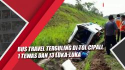 Video Bus Travel Terguling di Tol Cipali, Satu Orang Tewas dan 13 Luka-Luka