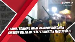 Video Tradisi Panjang Jimat, Keraton Kanoman Cirebon Gelar Malam Peringatan Maulid Nabi 