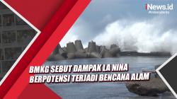 Waspada, BMKG Sebut Dampak La Nina Berpotensi Terjadi Bencana Alam di Akhir Tahun
