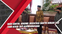 Video Hari Santri, Jokowi: Orientasi Santri Bukan lagi Cari Kerja tapi Berwirausaha