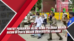 Video Tuntut Perbaikan Jalan, Demo Puluhan Warga Ricuh di Pintu Masuk Universitas Asahan