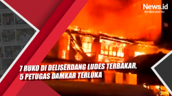 Video 7 Ruko di Deliserdang Ludes Terbakar, 5 Petugas Damkar Terluka