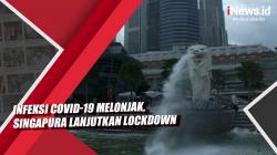 Video Infeksi Covid-19 Melonjak, Singapura Lanjutkan Lockdown