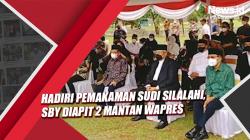 Hadiri Pemakaman Sudi Silalahi, SBY Diapit 2 Mantan Wapres