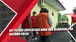 Video IRT Pelaku Eksploitasi Anak dan Dijadikan PSK Diciduk Polisi