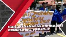 Video Blokir Jalan dan Bakar Ban, Demo Mahasiswa Diwarnai Adu Mulut dengan Polisi