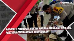Video Kapolres Ziarah ke Makam Korban Diksar Menwa UNS, Pastikan Penyelidikan Transparan