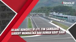 Video Jelang Kongres VI IJTI, Tim Sambangi Sirkuit Mandalika dan Rumah Adat Sade