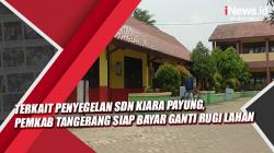 Video Terkait Penyegelan SDN Kiara Payung, Pemkab Tangerang Siap Bayar Ganti Rugi Lahan