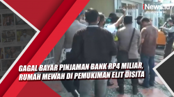 Video Gagal Bayar Pinjaman Bank Rp4 Miliar, Rumah Mewah di Pemukiman Elit Disita