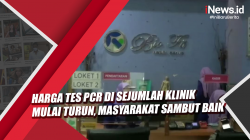 Video Harga Tes PCR di Sejumlah Klinik Mulai Turun, Masyarakat Sambut Baik