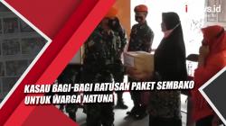 Video Kasau Bagi-Bagi Ratusan Paket Sembako untuk Warga Natuna