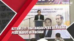 Ketum IJTI: Tantangan Pers Berubah, Pers Harus Berbenah