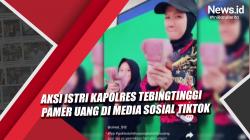 Video Aksi Istri Kapolres Tebingtinggi Pamer Uang di Media Sosial Tiktok