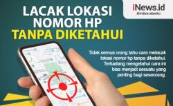 Infografis Cara Melacak Lokasi Nomor HP Tanpa Diketahui