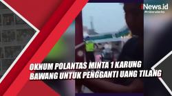 Video Heboh Oknum Polantas Minta 1 Karung Bawang sebagai Pengganti Uang Tilang