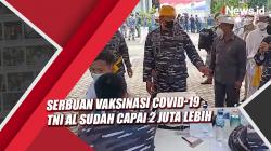 Serbuan Vaksinasi Covid-19 TNI AL Sudah Capai 2 Juta Lebih