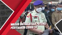 Jakarta PPKM Level 1, Wagub DKI Ingatkan Potensi Penyebaran Covid-19 di Tengah Pelonggaran