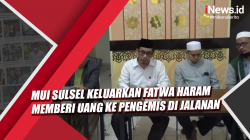 Video MUI Sulsel Keluarkan Fatwa Haram Memberi Uang ke Pengemis di Jalanan