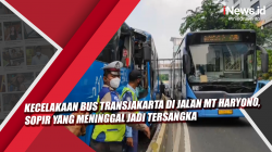 Video Kecelakaan Bus Transjakarta di Jalan MT Haryono, Sopir yang Meninggal Jadi Tersangka