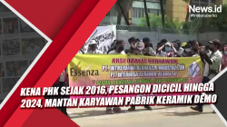 Video Kena PHK Sejak 2016, Pesangon Dicicil hingga 2024, Mantan Karyawan Pabrik Keramik Demo