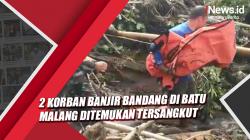 2 Korban Banjir Bandang di Batu Malang Ditemukan Tersangkut Material