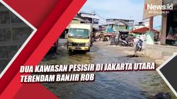 Video Dua Kawasan Pesisir di Jakarta Utara Terendam Banjir Rob