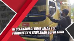 Video Kecelakaan di Ruas Jalan Tol Purbaleunyi Tewaskan Sopir Truk