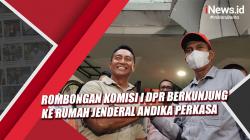 Video Rombongan Komisi I DPR Berkunjung ke Rumah Jenderal Andika Perkasa