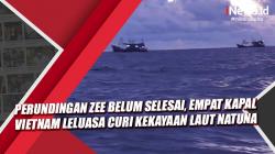 Video Perundingan ZEE Belum Selesai, Empat Kapal Vietnam Leluasa Curi Kekayaan Laut Natuna 