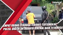 Video Empat Orang Terduga Teroris Ditangkap Polisi, Dua di Antaranya Dikenal Baik Tetangga