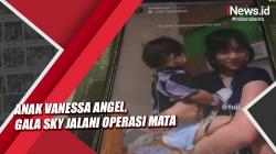 Video Anak Vanessa Angel, Gala Sky Jalani Operasi Mata 