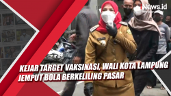 Video Kejar Target Vaksinasi, Wali Kota Lampung Jemput Bola Berkeliling Pasar