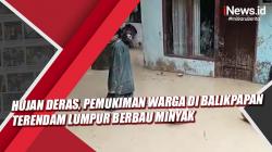 Video Pemukiman Warga di Balikpapan Terendam Lumpur Berbau Minyak Usai Hujan Deras