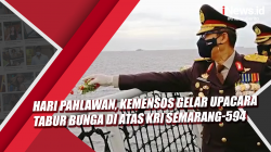Video Hari Pahlawan, Kemensos Gelar Upacara Tabur Bunga di Atas KRI Semarang-594