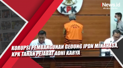 Video Korupsi Pembangunan Gedung IPDN Minahasa, KPK Tahan Pejabat Adhi Karya