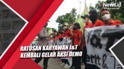 Video Ratusan Karyawan J&T Kembali Gelar Aksi Demo