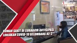 Video Rumah Sakit di Surabaya Antisipasi Lonjakan Covid-19 Gelombang ke-3