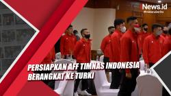 Persiapkan AFF di Singapura, Timnas Indonesia Diberangkatkan ke Turki